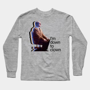 Colin Robinson is Down to Clown, Yo. Long Sleeve T-Shirt